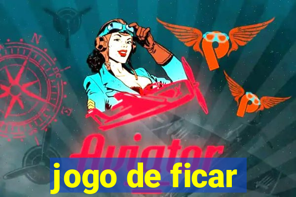 jogo de ficar